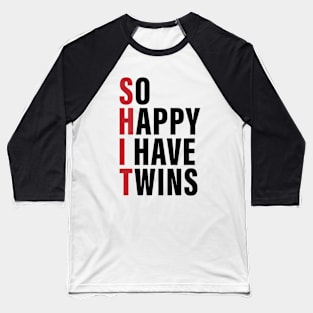 So Happy I Have Twins Baseball T-Shirt